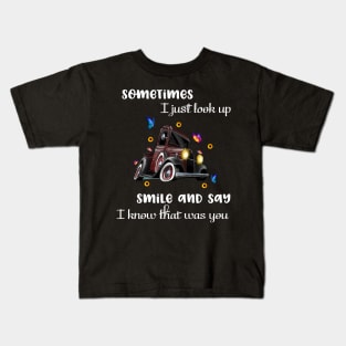 Sometimes I Just Look Up, Smile and Say I Know that was You Kids T-Shirt